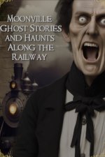 Moonville Folklore and Ghost Stories